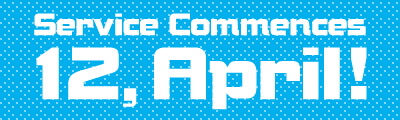 Service Commences 12, April!